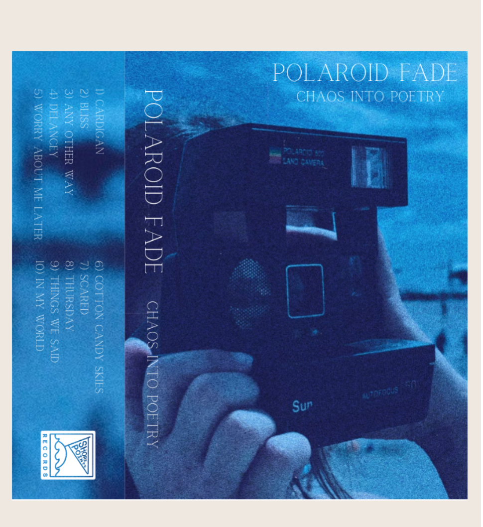 Polaroid Fade- Chaos Into Poetry LP Cassette